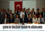 Çakır ve Ünlüsoy Adana’ya uğurlandı