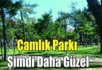 Çamlık Park şimdi daha güzel