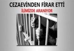 CEZAEVİNDEN FİRAR ETTİ