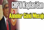 CHP’li Kaplan’dan Anneler Günü mesajı