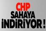 CHP sahaya indiriyor