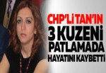 CHP'li Tan'ın 3 kuzeni hayatını kaybetti