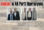 Dalkılıç'ın AK Parti Operasyonu