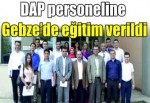 DAP personeline Gebze’de eğitim verildi