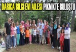 DARICA “BİLGİ EVİ AİLESİ “ PİKNİKTE BULUŞTU