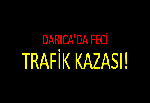 DARICA'DA FECİ TRAFİK KAZASI!