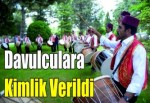 Davulculara kimlik verildi