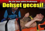 Dehşet gecesi!
