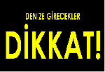 DENİZE GİRECEKLER DİKKAT!