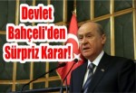 Devlet Bahçeli'den Sürpriz Karar!