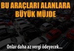 Dikkat! Bu araçlar daha az vergi verecek!