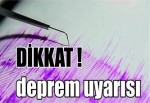 DİKKAT ! deprem uyarısı