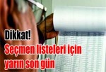 Dikkat! Seçmen listeleri için yarın son gün