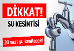 Dikkat! Su kesintisi!