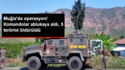 Dün 7 Teröristin Yakalandığı Muğla'da, Bugün 5 Terörist Öldürüldü
