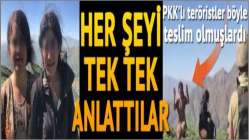 Dün böyle teslim olmuşlardı! Her şeyi tek tek anlattılar