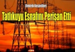 Elektrik kesintileri tatlıkuyu esnafını perişan etti