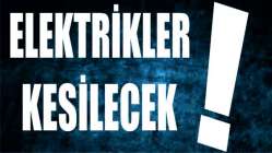ELEKTRİKLER KESİLECEK!