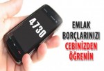 Emlak borçlarınızı cebinizden öğrenin