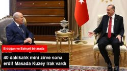 Erdoğan-Bahçeli Görüşmesi Sona Erdi! Masada Kuzey Irak Vardı