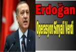 Erdoğan Operasyon Sinyali Verdi