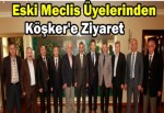 Eski meclis üyelerinden Köşker’e kutlama ziyareti