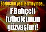 F.Bahçeli futbolcunun gözyaşları