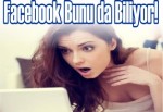 Facebook Bunu da Biliyor!