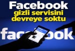 Facebook gizli servisini devreye soktu