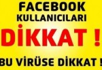 Facebook kullanıcıları bu virüse dikkat !