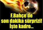 Fenerbahçe'nin Trabzonspor maçı kadrosu...