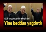 Fethullah Gülen yine beddua etti.