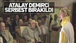 FETÖ'den yargılanan Atalay Demirci tahliye oldu