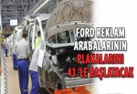 Ford reklam arabalarının plakalarını 41'le başlatacak