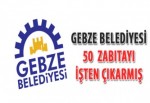 Gebze Belediyesi, 50 zabıtayı işten çıkarmış