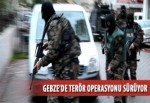 Gebze’de terör odaklarına operasyon
