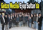 Gebze Meclisi Eyüp Sultan’da