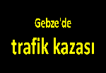 Gebze'de trafik kazası