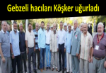 Gebzeli hacıları Köşker uğurladı