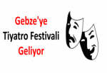 Gebze'ye Tiyatro Festivali Geliyor