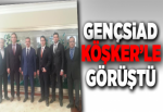 GENÇSİAD Köşker’le görüştü