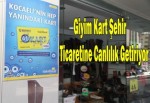 Giyim Kart Şehir Ticaretine Canlılık Getiriyor