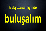 Gökyüzü şenliğinde buluşalım