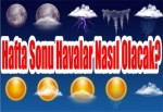Hafta sonu havalar nasıl olacak?