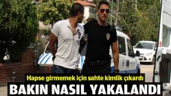 Hapse girmemek için sahte kimlik çıkardı! Bakın nasıl yakalandı