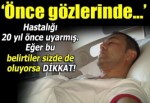 Hastalığı 20 yıl önce sinyal vermiş