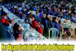 Her akşam farklı bir mahalle de düzenleniyor