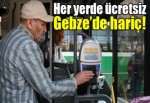 Her yerde ücretsiz Gebze'de hariç