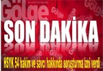 HSYK 54 hakim ve savcı hakkında soruşturma izni verdi