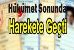 Hükümet Sonunda Harekete Geçti